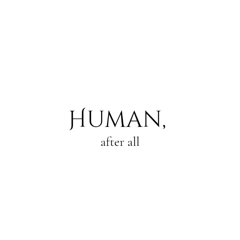 Human, after all